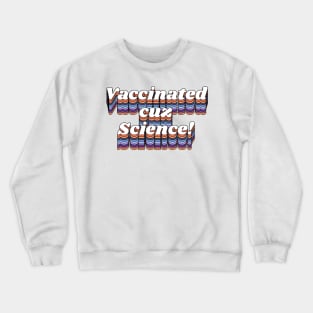 Vaccinated Cuz Science // Pro Vax Don't Be Dumb Typography Crewneck Sweatshirt